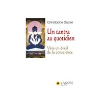 Un tantra au quotidien - Vers un éveil de la conscience