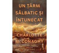 Un tarm salbatic si intunecat - Charlotte McConaghy, Fiction Connection, Editie in limba romana