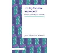 Juan Sebastian Carbonell – Un taylorisme augmenté: Critique de l'intelligence artificielle – Broché