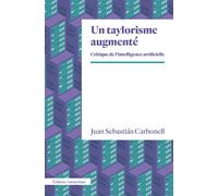 Un taylorisme augmenté Critique de l'intelligence artificielle - Juan Sebastián Carbonell - Amsterdam Eds - broché - Essai