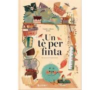 Un tè per finta. Ediz. a colori