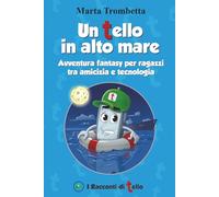 Un Tello in alto mare:: Avventura per ragazzi tra Giappone e Realtà Virtuale: Un'emozionante sfida tra hacker, pirati ecologici e il misterioso mondo di TelloWorld.