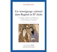 Un témoignage culturel dans Bagdad au Xe siècle: Le Kitab al-Imta' wa-l-Mu'anasa d'Abu Hayyan al-Tawhidi