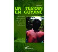 Un témoin en Guyane Observations, interrogations et réflexions autour d'une société multiculturelle - Olson Kwadjani - L'harmattan - broché - Essai