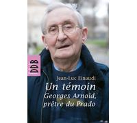 Un Témoin - Georges Arnold, Prêtre Du Prado