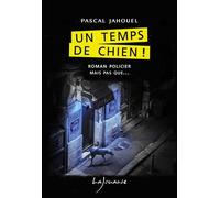 Un temps de chien ! - Pascal Jahouel - Lajouanie - broché - Roman