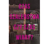 Un temps de folie ou un temps de foi ? - Paweł Lisicki, Tomasz D. Kolanek (Literatur, Interviews auf Polnisch)