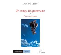 Un temps de grammaire Poèmes en prose - Jean-Yves Lenoir - L'harmattan - broché - Poésie
