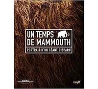 Un temps de mammouth - Portrait d'un géant disparu