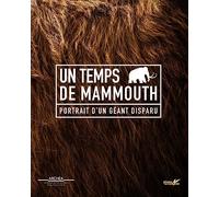 Un temps de mammouth - Portrait d'un géant disparu
