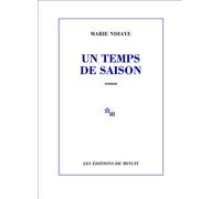 Un temps de saison - Marie Ndiaye - Minuit - broché - Roman