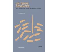 Un temps désancré: Trois essais sur la trilogie de Catherine Colomb