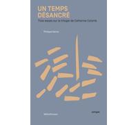 Un Temps Désancré - Trois Essais Sur La Trilogie De Catherine Colomb