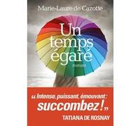 Un temps égaré Marie-Laure de Cazotte (Auteur)