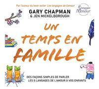 Un temps en famille Des façons simples de parler les 5 langages de l’amour à vos enfants - Gary Chapman - Farel Eds - broché - Guide