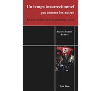 Un Temps Insurrectionnel Pas Comme Les Autres - La Chute De Ben Ali Et Les Printemps Arabes