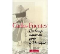 Un Temps nouveau pour le Mexique - Carlos Fuentes - Gallimard - broché - Livre