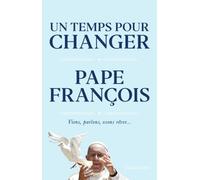 Un temps pour changer: Viens, parlons, osons rêver... – Flammarion