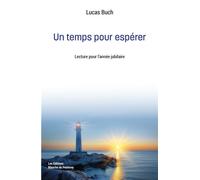 Un temps pour espérer Lecture pour l'année jubilaire - Lucas Buch - Blanche De Peuterey Les Editions - broché - Essai