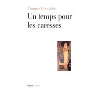 Un temps pour les caresses - Thomas Bouvatier - Fayard - broché - Roman