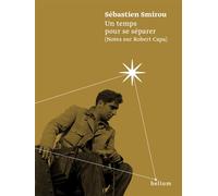 Un temps pour se séparer (notes sur Robert Capa) - Sébastien Smirou - Helium - broché - Roman