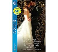 Un ténébreux milliardaire - Des voeux éternels - Une scandaleuse trahison