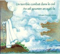 Un terrible combat dans le ciel An sèl goumen an syèl-la - À partir de 6 ans - Isabelle Cadoré - L'harmattan - broché - Contes / Légendes