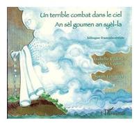 Un terrible combat dans le ciel An sèl goumen an syèl-la - À partir de 6 ans - Isabelle Cadoré - L'harmattan - broché - Contes / Légendes