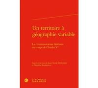 Un territoire à géographie variable Jean-Claude Mühlethaler (Editeur du volume), Delphine Burghgraeve (Editeur du volume), Richard Trachsler (Collection dirigée par), Estelle Doudet (Collection dirigé