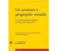 Un territoire à géographie variable Jean-Claude Mühlethaler (Editeur du volume), Delphine Burghgraeve (Editeur du volume), Richard Trachsler (Collection dirigée par), Estelle Doudet (Collection dirigé