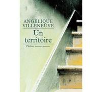 Angélique Villeneuve – Un Territoire – Roman – Broché – Phebus Creation