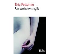 Eric Fottorino – Un territoire fragile – Roman – Poche – Gallimard