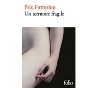 Un territoire fragile - Eric Fottorino - Gallimard - Poche - Roman