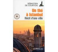 Un Thé À Istanbul - Récit D'une Ville
