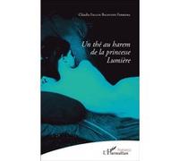 Un thé au harem de la princesse Lumière Claudia Falluh Balduino Ferreira (Auteur)