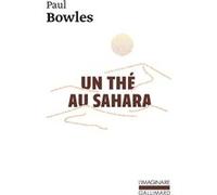 Un thé au Sahara Paul Bowles (Auteur), Simone Martin-Chauffier (Traduction), Henri Robillot (Traduction)