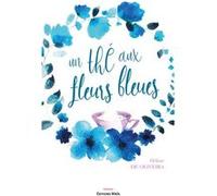 Un thé aux fleurs bleues Hélène de Oliveira (Auteur)