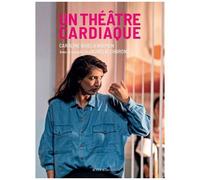 Caroline Guiela Nguyen, Aurélie Charon – Un théâtre cardiaque – broché – Actes Sud