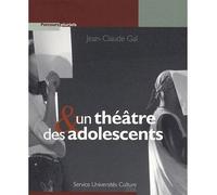 Un théâtre & des adolescents - Jean-Claude Gal - U.blaise Pascal Clermont-Ferrand - broché - Théâtre