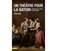 Un théâtre pour la nation: L'histoire en scène (1765-1806)