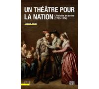 Un théâtre pour la nation L'histoire en scène (1765-1806) - Thibaut Julian - Presses Universitaires Lyon - broché - Théâtre