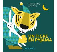 Un tigre en pyjama - Julien Chung - La Bagnole - cartonné - Document jeunesse
