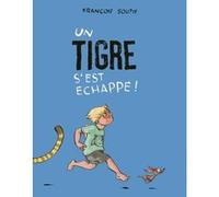 Un tigre s'est echappe! François Soutif (Auteur), François Soutif (Illustration)