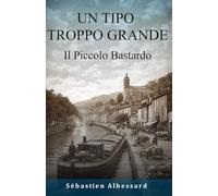 UN TIPO TROPPO GRANDE - Il Piccolo Bastardo
