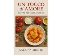 Un tocco di amore: Ricette per cuori affamati