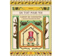 Un toit pour moi. Carnet de curiosités