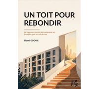 Un toit pour rebondir Le logement social doit redevenir un tremplin, pas un cul-de-sac - Lionel Godrie - Edi Pro - broché - Etude