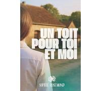 Un toit pour toi et moi: Une romance feel-good et émouvante, entre retour aux sources et seconde chance en amour