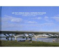 Un toit urbain dans l'horizon paysager Le pont Hassan-II entre Rabat et salé dans la vallée du Bouregreg. - Marc Mimram - Archibooks - broché - Beau livre