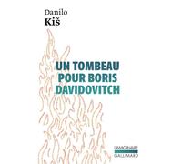 Un tombeau pour Boris Davidovitch Sept chapitres d'une même histoire - Danilo Kis - Gallimard - Poche - Roman